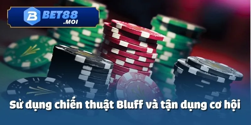 Bluff là chiến thuật quan trọng trong cách chơi game bài Poker luôn thắng