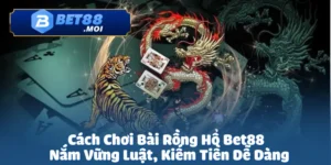 Cách chơi bài Rồng Hổ tại Bet88 là lựa chọn hoàn hảo