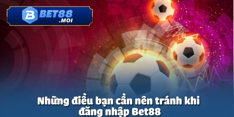 Đăng nhập Bet88 đúng cách để người chơi tham gia cá cược an toàn