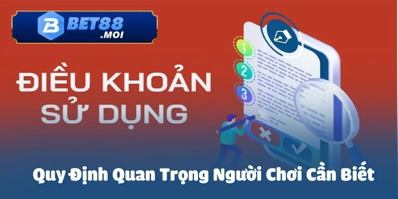 Điều khoản sử dụng tại Bet88 là bộ quy tắc quan trọng