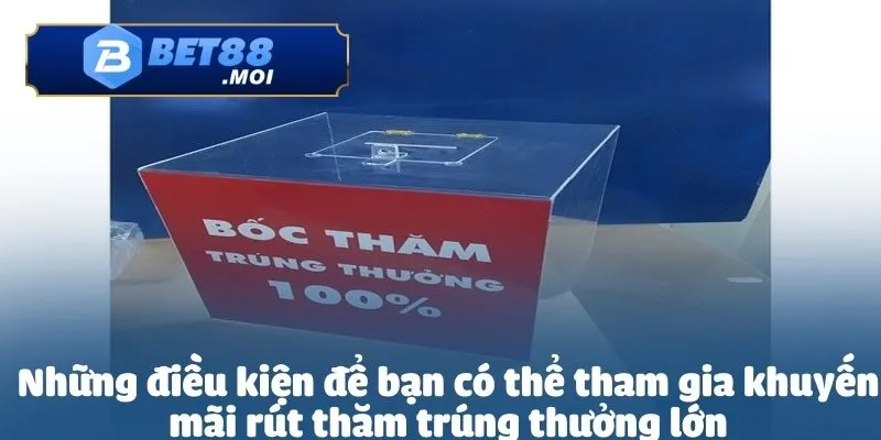 Khuyến mãi rút thăm trúng thưởng lớn cần sở hữu tài khoản hợp lệ