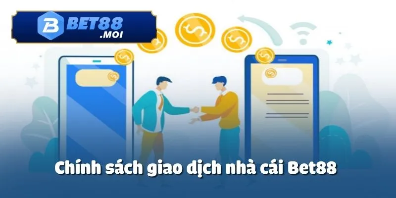 Mọi giao dịch nạp/rút tiền tại Bet88 phải thực hiện đúng điều khoản sử dụng