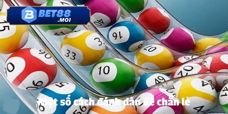 Những cách đánh dàn đề chẵn lẻ cực chuẩn đến từ BET88