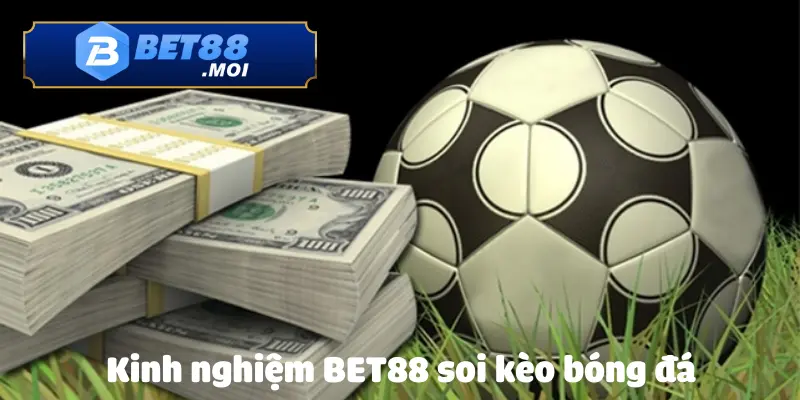 Sử dụng kinh nghiệm BET88 để chiến thắng dễ dàng các kèo bóng đá
