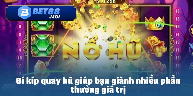 Nổ Hũ Rồng Vàng Bet88 - Chơi Hay Thưởng Cực Lớn 4 Bí kíp quay hũ giúp bạn giành nhiều phần thưởng giá trị